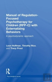 Manual Of Regulation-Focused Psychotherapy For Children (Rfp-C) With Externalizing Behaviors