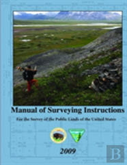 Manual Of Surveying Instructions - For The Survey Of The Public Lands Of The United States