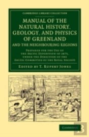 Manual Of The Natural History, Geology, And Physics Of Greenland And The Neighbouring Regions
