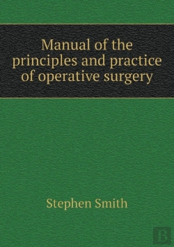 Bertrand.pt - Manual Of The Principles And Practice Of Operative Surgery