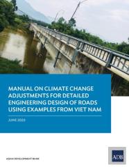 Manual On Climate Change Adjustments For Detailed Engineering Design Of Roads Using Examples From Viet Nam