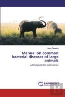 Manual On Common Bacterial Diseases Of Large Animals