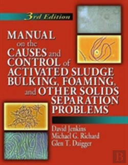 Bertrand.pt - Manual On The Causes And Control Of Activated Sludge Bulking, Foaming, And Other Solids Separation Problems