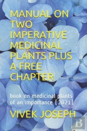 Manual On Two Imperative Medicinal Plants Plus A Free Chapter