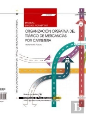 Manual. Organización Operativa Del Tráfico De Mercancías Por Carretera (Uf0921). Certificados De Pro
