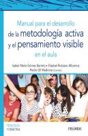 Manual Para El Desarrollo De La Metodología Activa Y El Pensamiento Visible En El Aula