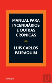 Manual para Incendiários e Outras Crónicas