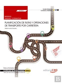 Bertrand.pt - Manual. Planificación De Rutas Y Operaciones De Transporte Por Carretera (Uf0924). Certificados De P