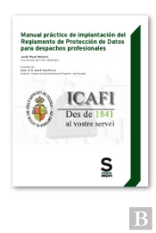 Manual Práctico De Implantación Del Reglamento De Protección De Datos Para Despachos Profesionales (