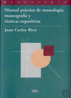 Bertrand.pt - Manual Práctico De Museología, Museografía Y Técnicas Expositivas