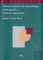 Manual Práctico De Museología, Museografía Y Técnicas Expositivas
