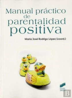 Bertrand.pt - Manual Práctico De Parentalidad Positiva