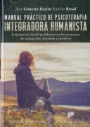 Manual Práctico De Psicoterapia Integradora Humanista. Tratamiento De 69 Problemas En Los Procesos D