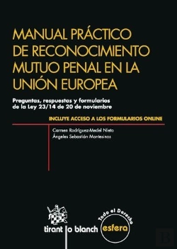 Bertrand.pt - Manual Práctico De Reconocimiento Mutuo Penal En La Unión Europea