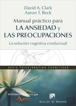 Bertrand.pt - Manual Práctico Para La Ansiedad Y Las Preocupaciones. La Solución Cognitiva Conductual