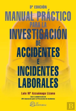 Bertrand.pt - Manual Práctico Para La Investigación De Accidentes E Incidentes Laborales