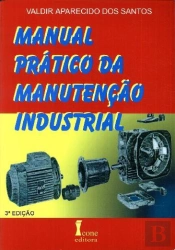 Manual Prático da Manutenção Industrial (3.ª Edição)