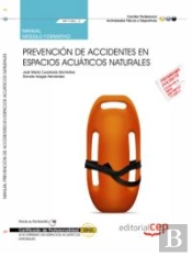 Manual Prevencion De Accidentes Enespacios Acuaticos Naturales (Mf1082_2). Certificados De Profesionalid