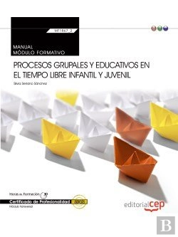 Bertrand.pt - Manual. Procesos Grupales Y Educativos En El Tiempo Libre Infantil Y Juvenil (Transversal: Mf1867_2)