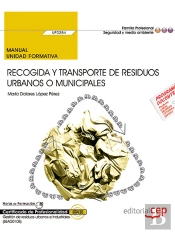 Manual. Recogida Y Transporte De Residuos Urbanos O Municipales (Uf0284). Certificados De Profesionalidad