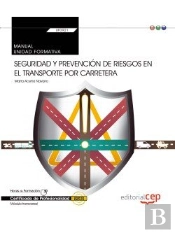 Manual. Seguridad Y Prevención De Riesgos En El Transporte Por Carretera (Transversal: Uf0923). Cert