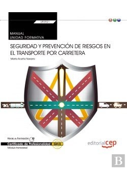 Bertrand.pt - Manual. Seguridad Y Prevención De Riesgos En El Transporte Por Carretera (Transversal: Uf0923). Cert