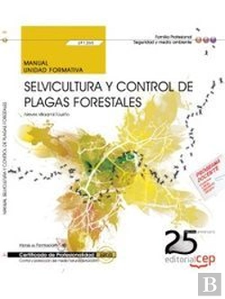 Bertrand.pt - Manual. Selvicultura Y Control De Plagas Forestales (Uf1265). Certificados De Profesionalidad. Contr