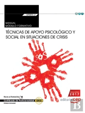 Manual. Técnicas De Apoyo Psicológico Y Social En Situaciones De Crisis (Transversal: Mf0072_2). Cer