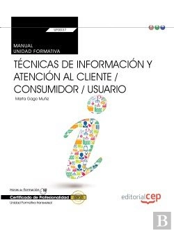 Bertrand.pt - Manual. Tecnicas De Informacion Y Atencion Al Cliente / Consumidor / Usuario (Transversal: Uf0037). Certf