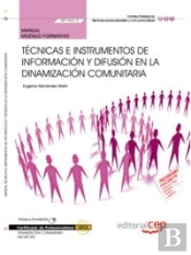 Manual. Técnicas E Instrumentos De Información Y Difusión En La Dinamización Comunitaria (Mf1024_3).
