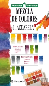 Manuales Parramón: Mezcla De Colores: 1: Acuarela