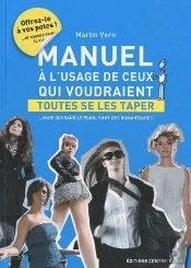 Manuel A L'Usage De Ceux Qui Veulent Toutes Se Les Taper Mais Qui Dans Fond...