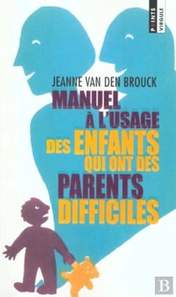 Bertrand.pt - Manuel A L'Usage Des Enfants Qui Ont Des Parents Difficiles