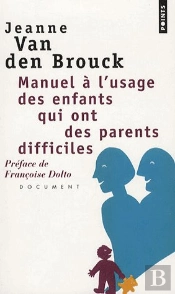 Manuel À L'Usage Des Enfants Qui Ont Des Parents Difficiles