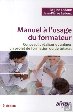 Bertrand.pt - Manuel À L'Usage Du Formateur ; Concevoir, Réaliser Et Animer Un Projet De Formation Ou De Tutorat (3e Édition)