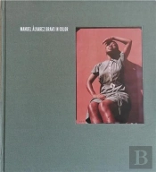 Manuel Alvarez Bravo In Color /Anglais
