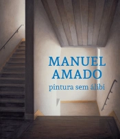 Manuel Amado - Pintura sem Álibi