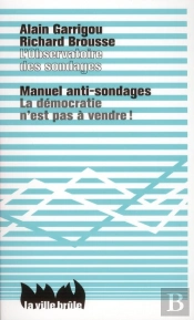 Manuel Anti-Sondages ; La Démocratie N'Est Pas À Vendre !
