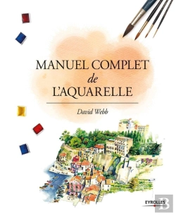 Bertrand.pt - Manuel Complet De L Aquarelle