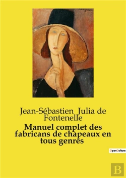 Bertrand.pt - Manuel Complet Fabricans De Chapeaux En