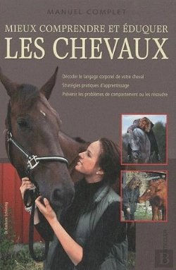 Bertrand.pt - Manuel Complet - Mieux Comprendre Et Eduquer Les Chevaux