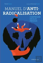 Manuel D'Anti-Radicalisation ; Comprendre, Déceler, Prévenir