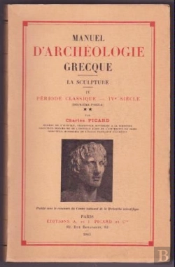 Bertrand.pt - Manuel D'Archéologie Grecque Tome 4 ; La Sculpture, Période Classique, Ive Siècle