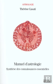 Manuel D'Astrologie : Synthèse Des Connaissances Essentielles