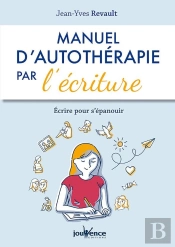 Manuel D'Auto-Thérapie Par L'Écriture ; Écrire Pour Se Faire Du Bien