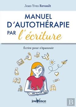 Bertrand.pt - Manuel D'Auto-Thérapie Par L'Écriture ; Écrire Pour Se Faire Du Bien