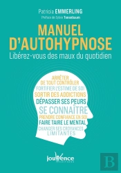 Manuel D'Autohypnose ; Libérez-Vous Des Maux Du Quotidien