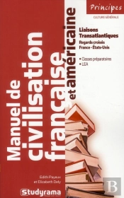 Manuel De Civilisation Française Et Américaine ; France-Etats-Unis : Un Amour Contrarié ?