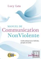 Manuel De Communication Non Violente ; Guide Pratique Pour Individus, Groupes Et Écoles