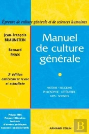 Manuel De Culture Générale ; Histoire, Religions, Philosophie, Littérature, Arts, Sciences (3e Édition)